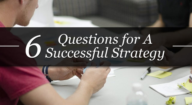 Read "6 Questions for A Successful Strategy"