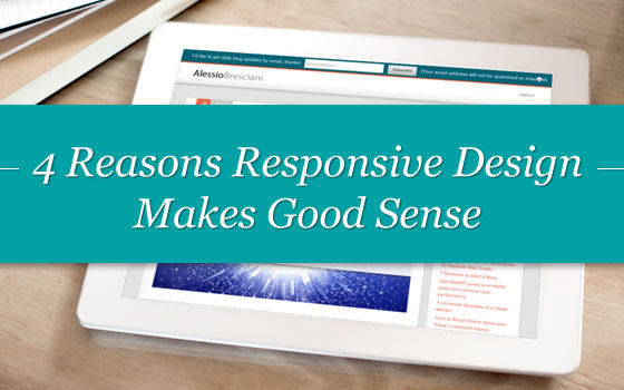 4 Reasons Responsive Design Makes Good Sense