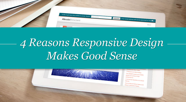 4 Reasons Responsive Design Makes Good Sense