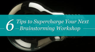 6 Tips To Supercharge Your Next Brainstorming Workshop