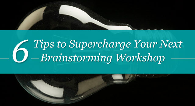 6 tips to supercharge your next brainstorming workshop