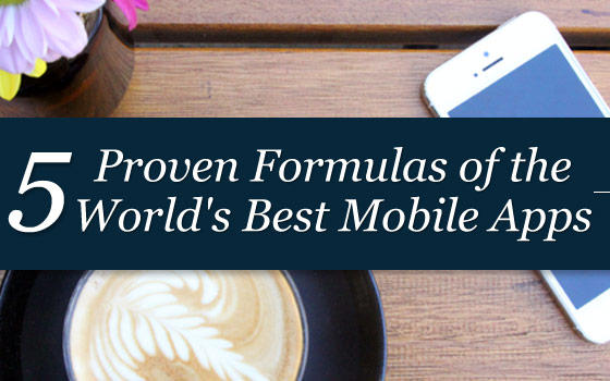 Continue to "5 proven formulas of the worlds best mobile apps"