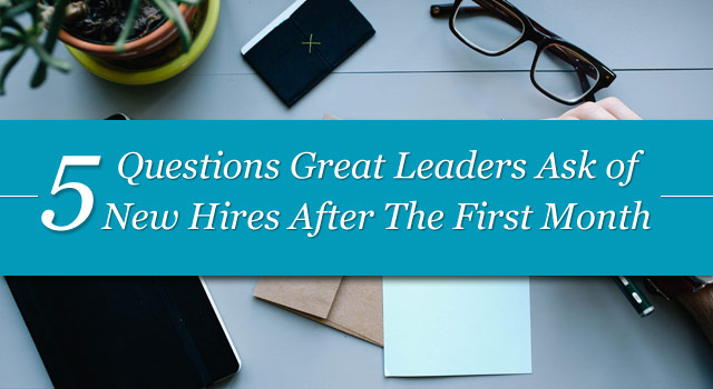 Go To "5 Questions Great Leaders Ask of New Hires in The First Month"